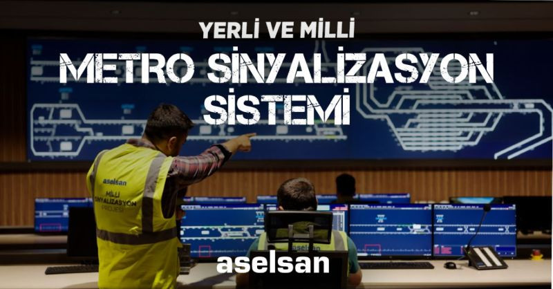 ASELSAN'ın Yeni Nesil Metro Sinyalizasyon Sistemi hazır